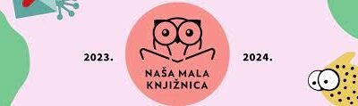 PROJEKT “NAŠA MALA KNJIŽNICA”