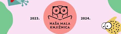 PROJEKT “NAŠA MALA KNJIŽNICA”